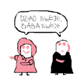 Dziad swoje baba swoje